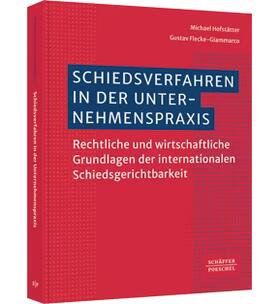 Hofstätter / Flecke-Giammarco |  Schiedsverfahren in der Unternehmenspraxis | Buch |  Sack Fachmedien