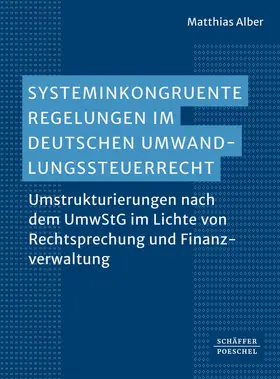 Alber |  Systeminkongruente Regelungen im deutschen Umwandlungssteuerrecht | Buch |  Sack Fachmedien