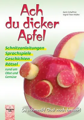 Schaffner / Then-Müller |  Ach du dicker Apfel - So schmeckt Obst noch besser! | Buch |  Sack Fachmedien