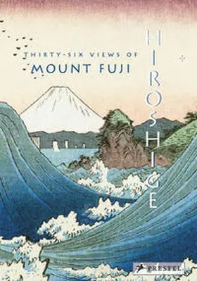 Bouquillard |  Hiroshige: Thirty-six Views of Mount Fuji | Buch |  Sack Fachmedien