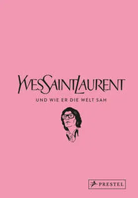 Mauriès / Napias / Saint Laurent |  Yves Saint Laurent und wie er die Welt sah | Buch |  Sack Fachmedien