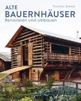 Drexel |  Alte Bauernhäuser | Buch |  Sack Fachmedien
