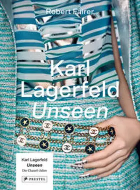 Fairer / Singer |  Karl Lagerfeld Unseen: Die Chanel-Jahre. Überformat mit Lotus-Leineneinband und Folienprägung | Buch |  Sack Fachmedien
