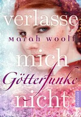 Woolf |  GötterFunke 03 - Verlasse mich nicht! | Buch |  Sack Fachmedien