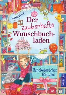 Frixe |  Der zauberhafte Wunschbuchladen 3. Schokotörtchen für alle! | Buch |  Sack Fachmedien