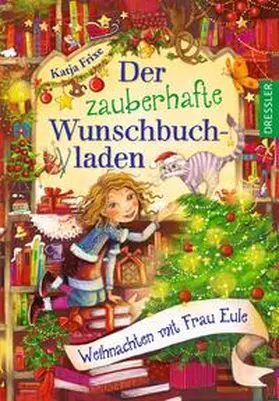 Frixe |  Der zauberhafte Wunschbuchladen. Weihnachten mit Frau Eule | Buch |  Sack Fachmedien