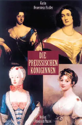 Feuerstein-Praßer |  Die preußischen Königinnen | Buch |  Sack Fachmedien