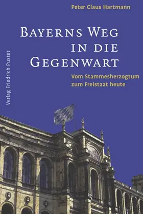 Hartmann |  Bayerns Weg in die Gegenwart | Buch |  Sack Fachmedien