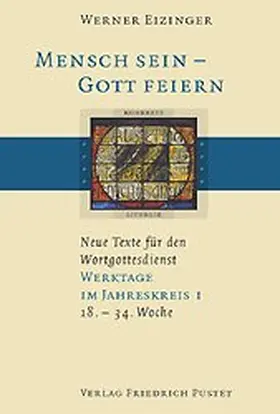 Eizinger |  Mensch sein - Gott feiern. Neue Texte für den Wortgottesdienst | Buch |  Sack Fachmedien