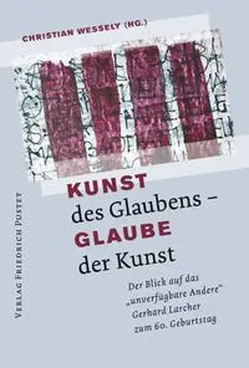 Wessely |  Kunst des Glaubens - Glaube der Kunst | Buch |  Sack Fachmedien