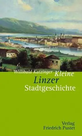 Katzinger |  Kleine Linzer Stadtgeschichte | Buch |  Sack Fachmedien