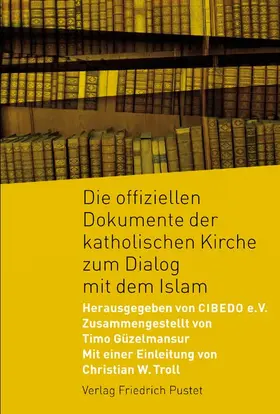 CIBEDO e.V | Die offiziellen Dokumente der katholischen Kirche zum Dialog mit dem Islam | Buch | 978-3-7917-2189-7 | sack.de