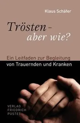 Schäfer |  Trösten - aber wie? | Buch |  Sack Fachmedien