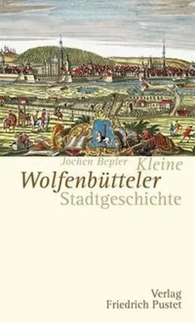 Bepler |  Kleine Wolfenbütteler Stadtgeschichte | Buch |  Sack Fachmedien
