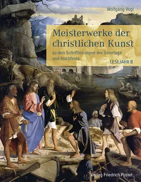 Vogl |  Meisterwerke der christlichen Kunst. Lesejahr B | Buch |  Sack Fachmedien