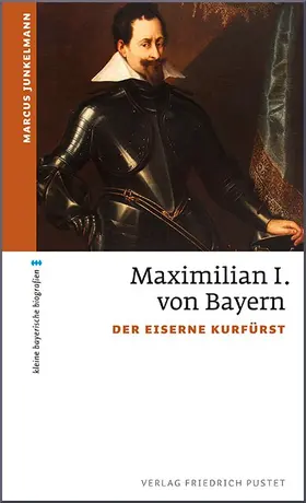 Junkelmann |  Maximilian I. von Bayern | Buch |  Sack Fachmedien
