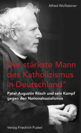Wolfsteiner |  "Der stärkste Mann des Katholizismus in Deutschland" | Buch |  Sack Fachmedien
