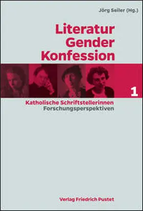 Seiler |  Literatur - Gender - Konfession. Katholische Schrifstellerinnen | Buch |  Sack Fachmedien