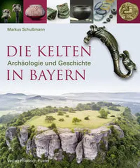 Schußmann |  Die Kelten in Bayern | Buch |  Sack Fachmedien