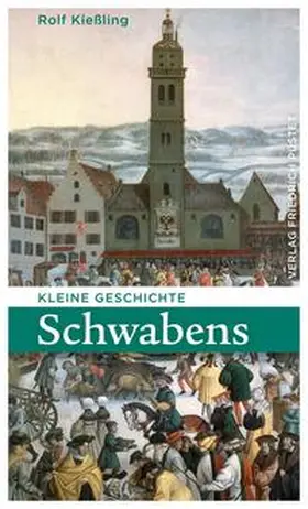 Kießling |  Kleine Geschichte Schwabens | Buch |  Sack Fachmedien