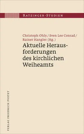 Ohly / Conrad / Hangler |  Aktuelle Herausforderungen des kirchlichen Weiheamts | Buch |  Sack Fachmedien