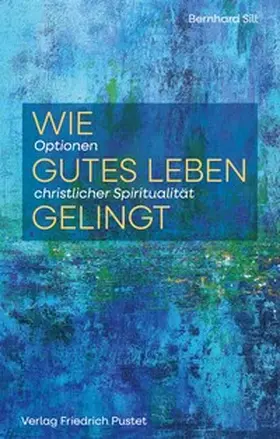 Sill |  Wie gutes Leben gelingt | Buch |  Sack Fachmedien