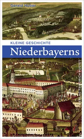 Huber |  Kleine Geschichte Niederbayerns | eBook | Sack Fachmedien