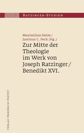 Heim / Pech |  Zur Mitte der Theologie im Werk von Joseph Ratzinger / Benedikt XVI. | eBook | Sack Fachmedien