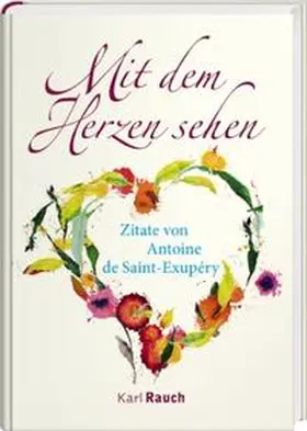 Saint-Exupéry |  Mit dem Herzen sehen | Buch |  Sack Fachmedien