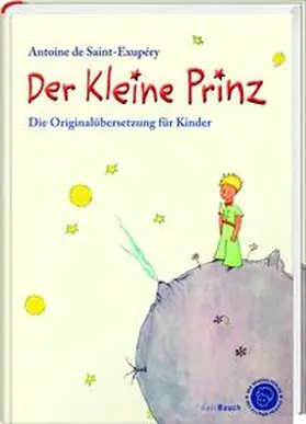 Saint-Exupéry | Der Kleine Prinz. Die Originalübersetzung für Kinder | Buch | 978-3-7920-0156-1 | sack.de