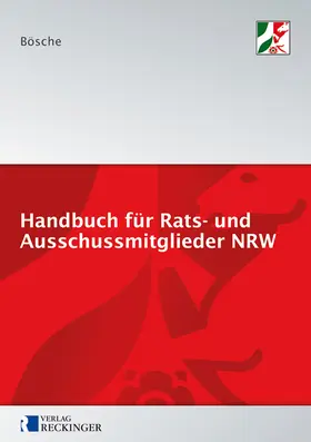 Bösche |  Handbuch für Rats- und Ausschussmitglieder in Nordrhein-Westfalen | Buch |  Sack Fachmedien