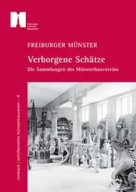 Freiburger Münsterbauverein |  Freiburger Münster - Verborgene Schätze | Buch |  Sack Fachmedien