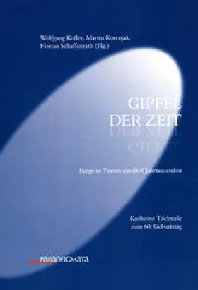 Kofler / Korenjak / Schaffenrath |  Gipfel der Zeit | Buch |  Sack Fachmedien
