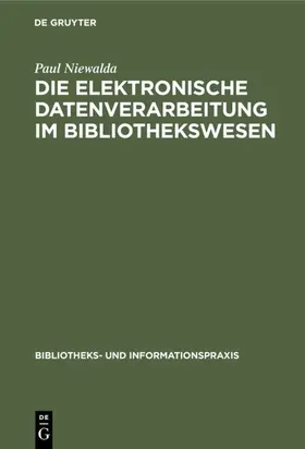 Niewalda |  Die elektronische Datenverarbeitung im Bibliothekswesen | Buch |  Sack Fachmedien