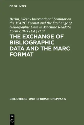 Arbeitsstelle für Bibliothekstechnik &lt;Berlin / Arbeitsstelle für Bibliothekstechnik <Berlin |  The exchange of bibliographic data and the MARC format | Buch |  Sack Fachmedien