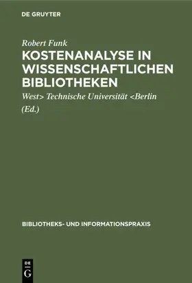 Funk / Technische Universität &lt;Berlin / Technische Universität <Berlin |  Kostenanalyse in wissenschaftlichen Bibliotheken | Buch |  Sack Fachmedien