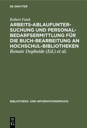 Funk / Sämann / Dopheide |  Arbeitsablaufuntersuchung und Personalbedarfsermittlung für die Buchbearbeitung an Hochschulbibliotheken | Buch |  Sack Fachmedien