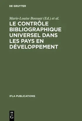 Bossuat / Pelletier / Feuillebois | Le contrôle bibliographique universel dans les pays en développement | Buch | 978-3-7940-4423-8 | sack.de