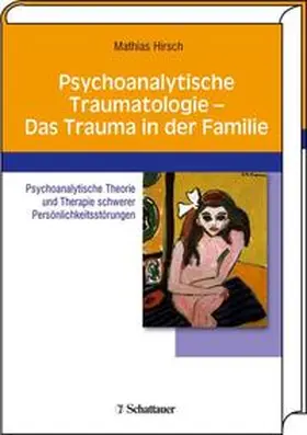 Hirsch |  Psychoanalytische Traumatologie - das Trauma in der Familie | Buch |  Sack Fachmedien