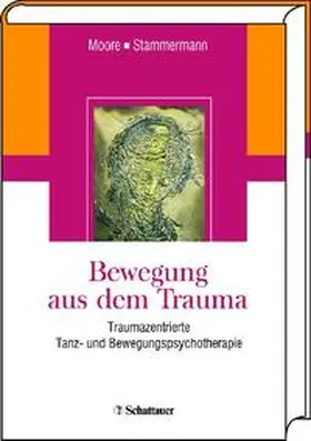 Moore / Stammermann |  Bewegung aus dem Trauma | Buch |  Sack Fachmedien