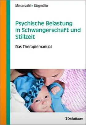 Meisenzahl / Stegmüller |  Psychische Belastung in Schwangerschaft und Stillzeit | Buch |  Sack Fachmedien