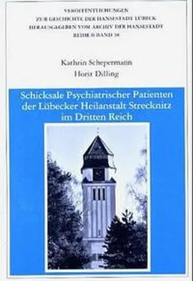 Schepermann / Dilling |  Schicksale psychiatrischer Patienten der Lübecker Heilanstalt Strecknitz im Dritten Reich | Buch |  Sack Fachmedien