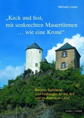 Losse |  Burgen, Schlösser und Festungen an der Ahr und im Adenauer Land "Keck und fest, mit senkrechten Mauertürmen...wie eine Krone" | Buch |  Sack Fachmedien