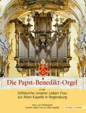  Die Papst-Benedikt-Orgel in der Stiftskirche Unserer Lieben Frau zur Alten Kapelle in Regensburg | Buch |  Sack Fachmedien