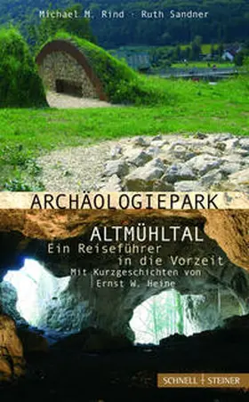 Rind / Sandner |  Archäologiepark Altmühltal – Ein Reiseführer in die Vorzeit | Buch |  Sack Fachmedien