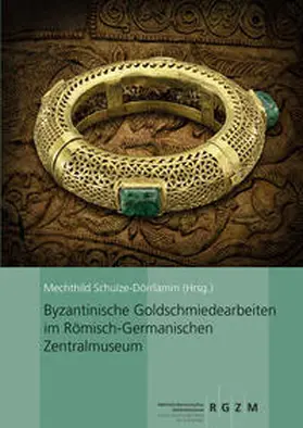 Schulze-Dörlamm / Daim | Byzantinische Goldschmiedearbeiten im Römisch-Germanischen Zentralmuseum | Buch | 978-3-7954-2351-3 | sack.de