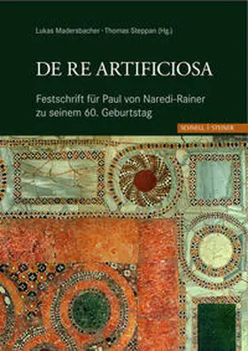 Madersbacher / Steppan |  De re artificiosa Festschrift für Paul von Naredi-Rainer zu seinem 60. Geburtstag | Buch |  Sack Fachmedien