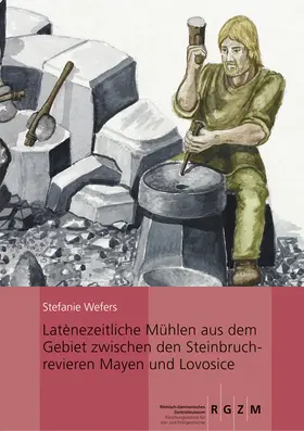 Wefers |  Latènezeitliche Mühlen aus dem Gebiet zwischen den Steinbruchrevieren Mayen und Lovosice | Buch |  Sack Fachmedien