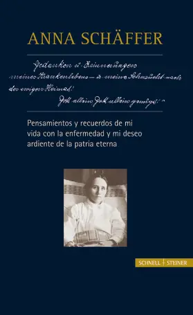 Schwager |  Anna Schäffer - Pensamientos y recuerdos de mi vida con la enfermedad y mi deseo ardiente de la patria eterna | Buch |  Sack Fachmedien