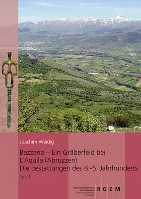 Weidig |  Bazzano - ein Gräberfeld bei L´Aquila (Abruzzen) Die Bestattungen des 8. - 5.  Jahrhunderts | Buch |  Sack Fachmedien